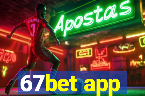 67bet app